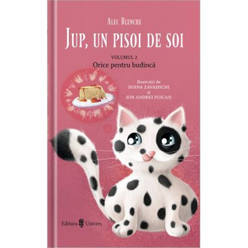 Jup, un pisoi de soi. Volumul 2. Orice pentru budinca - Alec Blenche