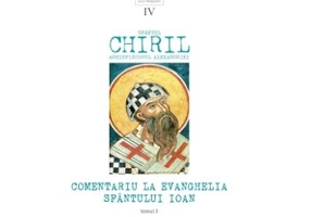 Comentariu la Evanghelia Sfantului Ioan, volumul 4, tom 3 - Sfantul Chiril, Arhiepiscopul Alexandriei