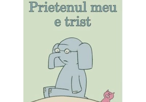 Cartile cu elefantul Gerald si Porchita. Prietenul meu e trist