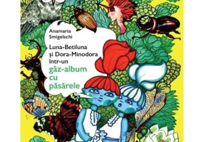Luna-Betiluna si Dora-Minodora intr-un gaz-album cu pasarele - Anamaria Smigelschi
