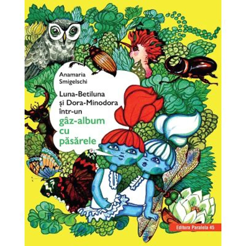 Luna-Betiluna si Dora-Minodora intr-un gaz-album cu pasarele - Anamaria Smigelschi