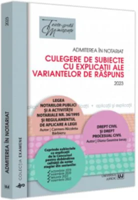 Admiterea in notariat. Culegere de subiecte cu explicatii ale variantelor de raspuns - Carmen Nicoleta Barbieru, Diana-Geanina Ionas