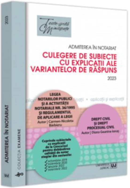 Admiterea in notariat. Culegere de subiecte cu explicatii ale variantelor de raspuns - Carmen Nicoleta Barbieru, Diana-Geanina Ionas
