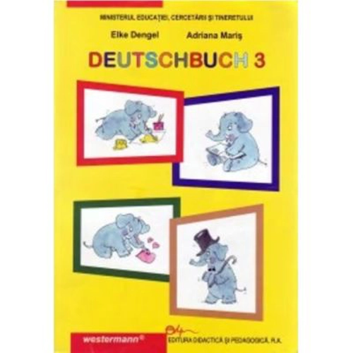 DEUTSCHBUCH 3 Manual de limba germana pentru clasa a 3-a. Liimba materna - Elke Dengel
