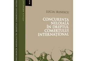 Concurenta neloiala in dreptul comertului international - Lucia Irinescu