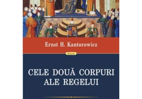 Cele doua corpuri ale regelui - Ernst H. Kantorowicz