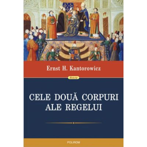 Cele doua corpuri ale regelui - Ernst H. Kantorowicz