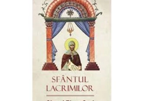 Sfantul lacrimilor. Sfantul Efrem Sirul. Viata. Invatatura. Minuni