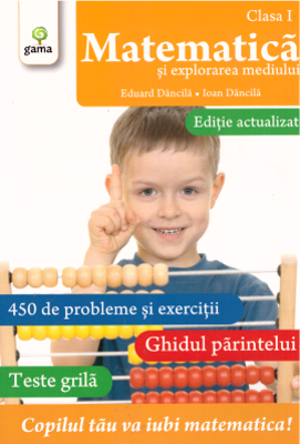 Matematica si explorarea mediului clasa 1. Editie revizuita - Ioan Dancila