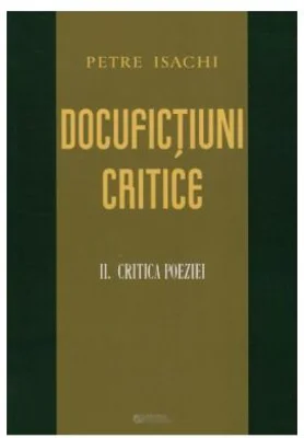 Docufictiuni critice vol. 2: Critica poeziei - Petre Isachi