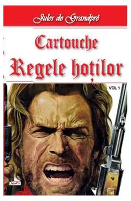 Cartouche, regele hotilor volumul 1 - Jules de Grandpre