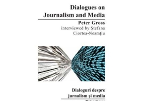 Dialogues on Journalism and Media, Peter Gross interviewed by Stefana Ciortea-Neamtiu