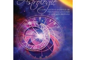 Astrologie. O cale intuitiva ezoterica de transformare profunda a vietii si a destinului - Astronin Astrofilus