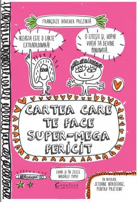 Cartea care te face super-mega fericit, chiar si in zilele nasoale