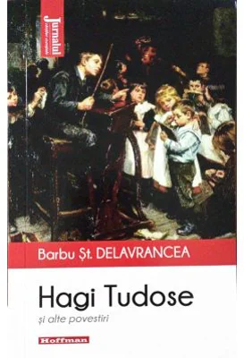 Hagi Tudose- Povestiri- Barbu St. Delavrancea- Colectia Jurnalul cartilor esentiale