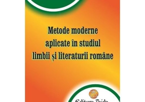 Metode moderne aplicate in studiul limbii si literaturii romane - Adriana Maimascu