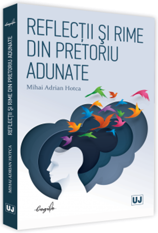 Reflectii si rime din pretoriu adunate - Mihai Adrian Hotca