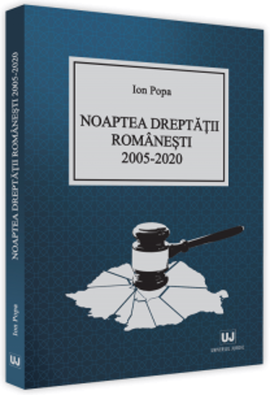 Noaptea dreptatii romanesti 2005-2020 - Ion Popa