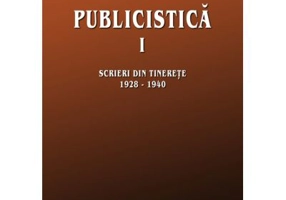 Publicistica, volumul 1. Scrieri din tinerete 1928-1940 - Vasile Netea