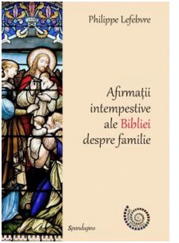 Afirmatii intempestive ale Bibliei despre familie
