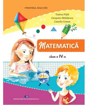 Matematica si explorarea mediului. Manual pentru clasa a 4-a - Tudora Pitila