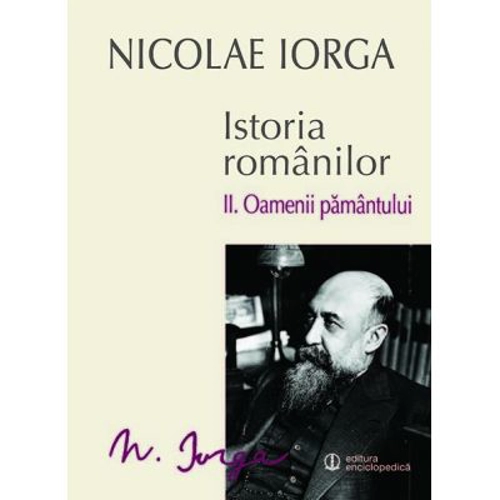 Istoria romanilor. Volumul 2. Oamenii pamantului - Nicolae Iorga