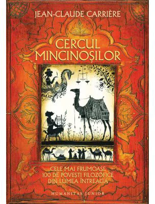 Cercul mincinosilor. Cele mai frumoase 100 de povesti filozofice din lumea intreaga - Jean-Claude Carriere