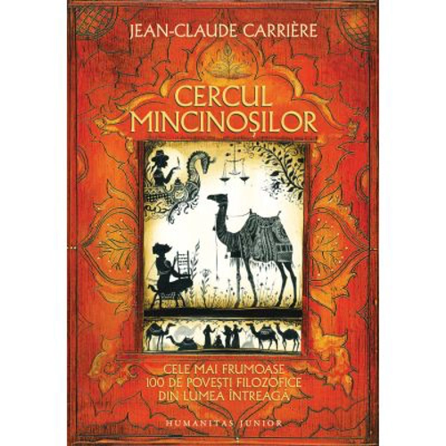 Cercul mincinosilor. Cele mai frumoase 100 de povesti filozofice din lumea intreaga - Jean-Claude Carriere