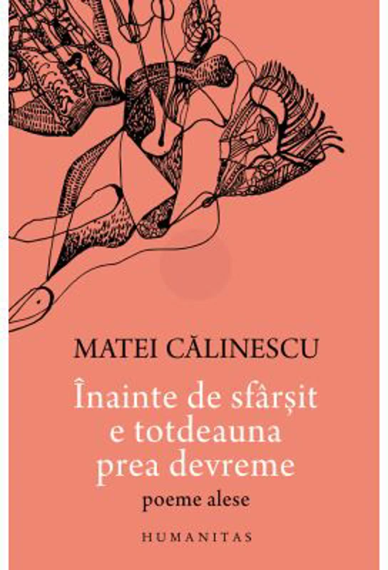 Inainte de sfarsit e totdeauna prea devreme. Poeme alese - Matei Calinescu
