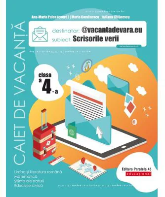 @vacantadevara. eu. Scrisorile verii. Caiet de vacanta. Clasa a 4-a - Maria Comanescu, Iuliana Filfanescu, Ana-Maria Palea
