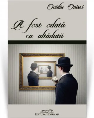 A fost odata ca altadata - Ovidiu Onisei