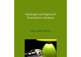 Harbingers and Agents of Postmodern Literature - Aba-Carina Parlog