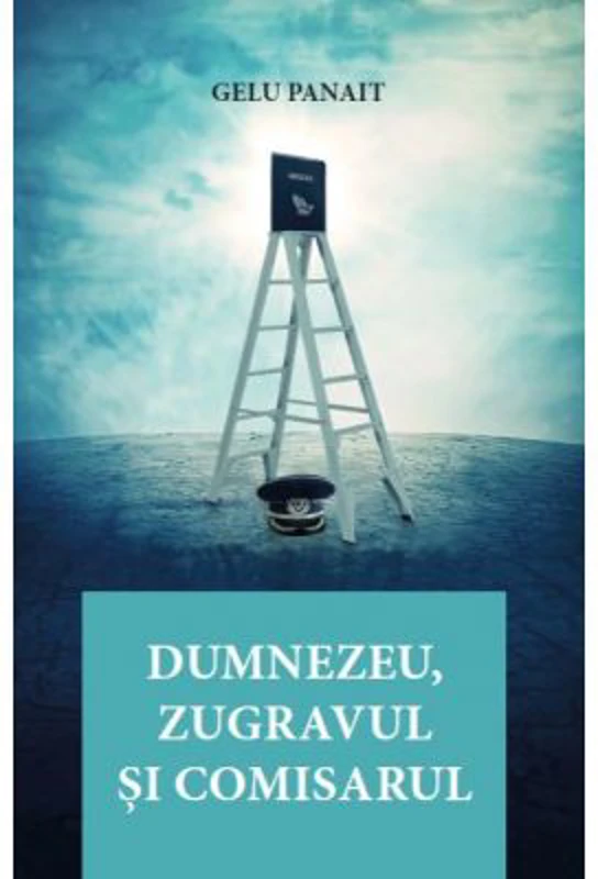 Dumnezeu, zugravul si comisarul - Gelu Panait