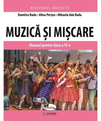 Muzica si miscare. Manual pentru clasa a 4-a - Dumitra Radu