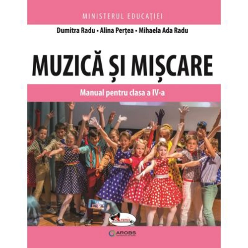 Muzica si miscare. Manual pentru clasa a 4-a - Dumitra Radu