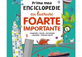 Prima mea enciclopedie cu lucruri foarte importante
