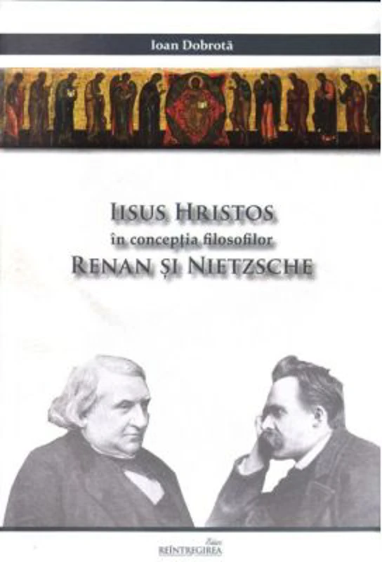 Iisus Hristos in conceptia filosofilor Renan si Nietzsche