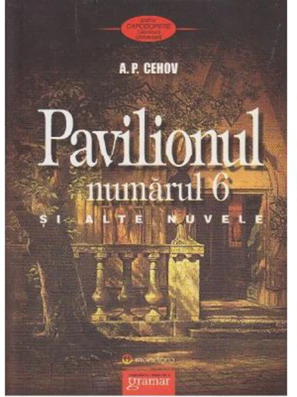 Pavilionul numarul 6 si alte nuvele - Anton Pavlovici Cehov