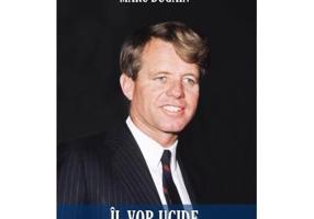 Il vor ucide pe Robert Kennedy - Marc Dugain