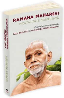 Imortalitate constienta. Convorbiri inregistrate - Ramana Maharshi, Paul Brunton, Munagala Venkataramiah