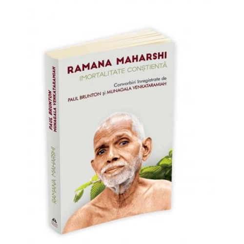 Imortalitate constienta. Convorbiri inregistrate - Ramana Maharshi, Paul Brunton, Munagala Venkataramiah