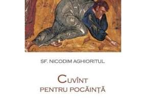 Cuvint pentru pocainta - sf. Nicodim Aghioritul