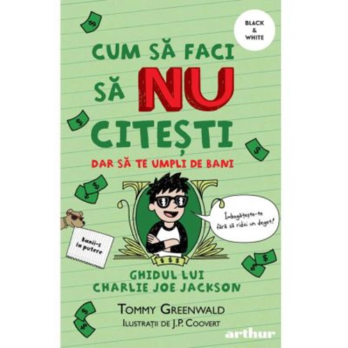 Cum sa faci sa NU citesti dar sa te umpli de bani. Ghidul lui Charlie Joe Jackson #4 - Tommy Greenwald