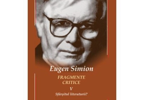 Fragmente critice. Volumul 5. Sfarsitul literaturii? - Eugen Simion