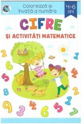 Cifre si activitati matematice. Coloreaza si invata a numara, 4-6 ani - Sveta Albu