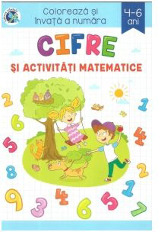 Cifre si activitati matematice. Coloreaza si invata a numara, 4-6 ani - Sveta Albu
