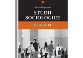 Studii sociologice 2004-2014 - Ioan Marginean