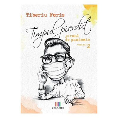 Timpul pierdut. Jurnal de pandemie. Vol. 2