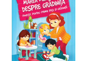 Marea mea carte despre gradinita - Povesti pentru primii pasi la gradinita