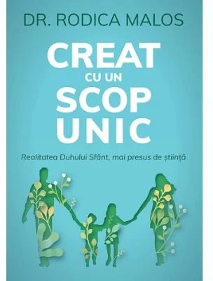 Creat cu un scop unic - Rodica Malos